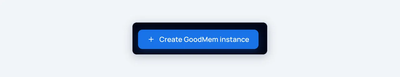 The Create GoodMem instance button in GoodMem
Cloud.